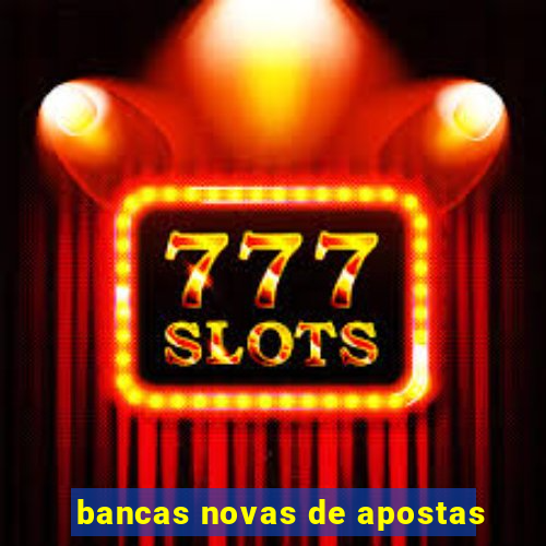 bancas novas de apostas